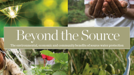 Beyond the Source: The environmental, economic and community benefits of source water protection