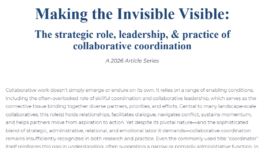 Making the Invisible Visible: The strategic role, leadership, & practice of collaborative coordination